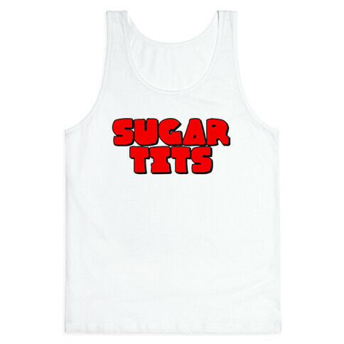 Sugar Tits Tank Top