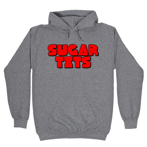 Sugar Tits Hooded Sweatshirt