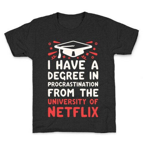 I Have A Degree In Procrastination From The University Of Netflix Kids T-Shirt