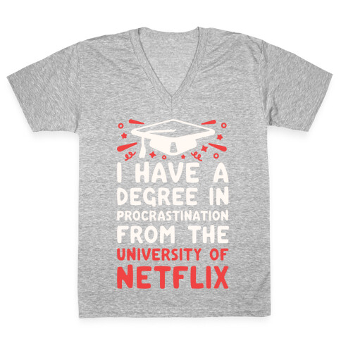 I Have A Degree In Procrastination From The University Of Netflix V-Neck Tee Shirt