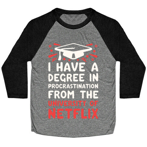 I Have A Degree In Procrastination From The University Of Netflix Baseball Tee