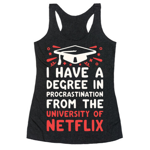 I Have A Degree In Procrastination From The University Of Netflix Racerback Tank Top