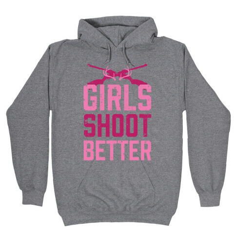 Girls Shoot Better (Rifle) Hooded Sweatshirt