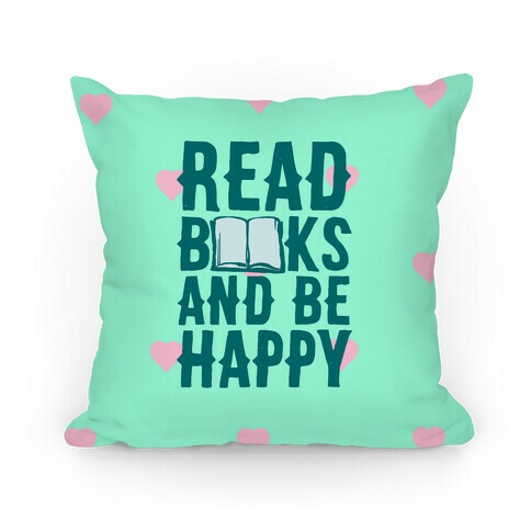 Read Books And Be Happy Pillow