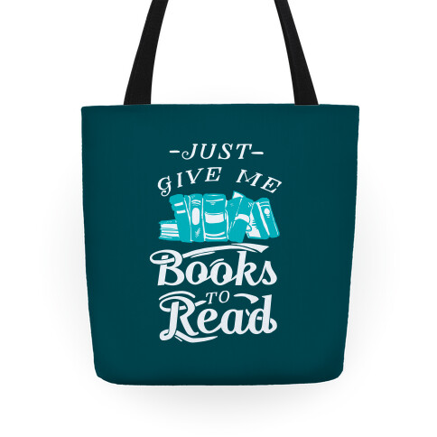 Just Give Me Books To Read Tote