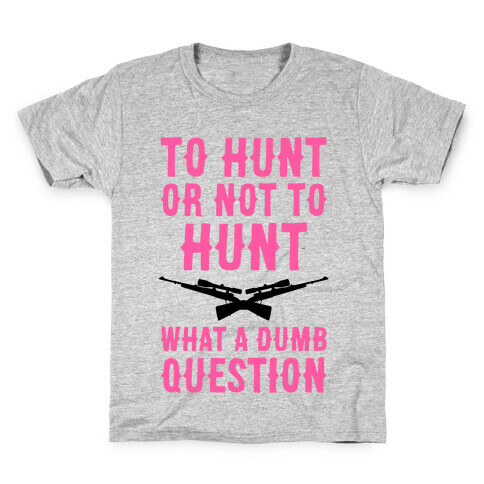 To Hunt Or Not To Hunt Kids T-Shirt