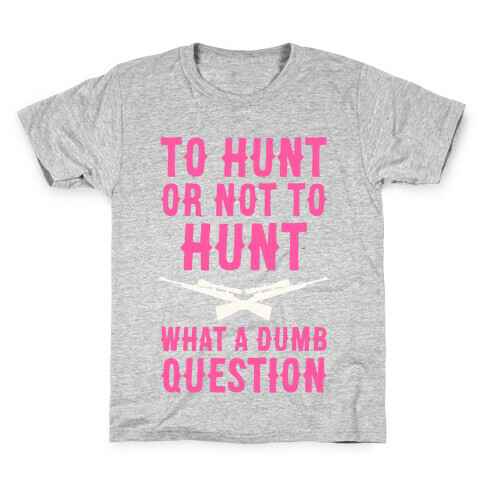 To Hunt Or Not To Hunt Kids T-Shirt