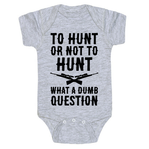 To Hunt Or Not To Hunt Baby One-Piece