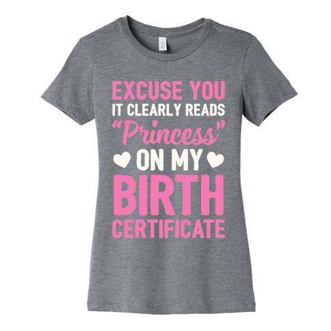 It Clearly Reads "Princess" On My Birth Certificate Womens T-Shirt