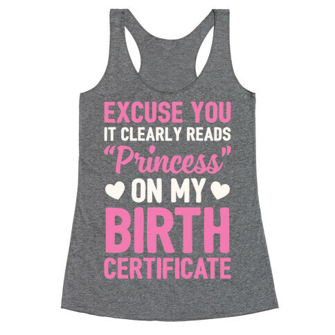 It Clearly Reads "Princess" On My Birth Certificate Racerback Tank Top