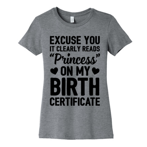 It Clearly Reads "Princess" On My Birth Certificate Womens T-Shirt