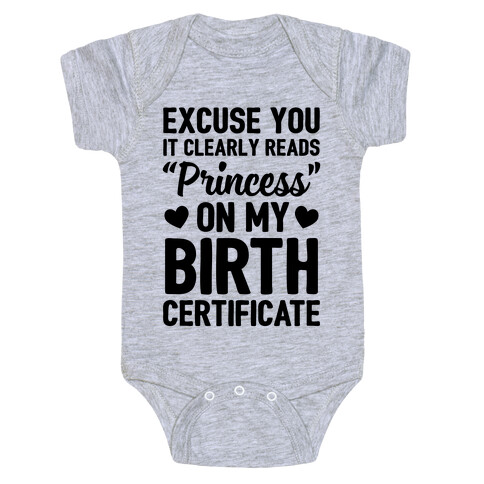 It Clearly Reads "Princess" On My Birth Certificate Baby One-Piece