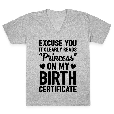 It Clearly Reads "Princess" On My Birth Certificate V-Neck Tee Shirt