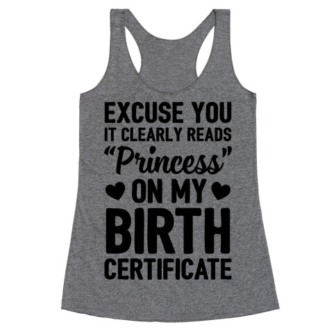 It Clearly Reads "Princess" On My Birth Certificate Racerback Tank Top
