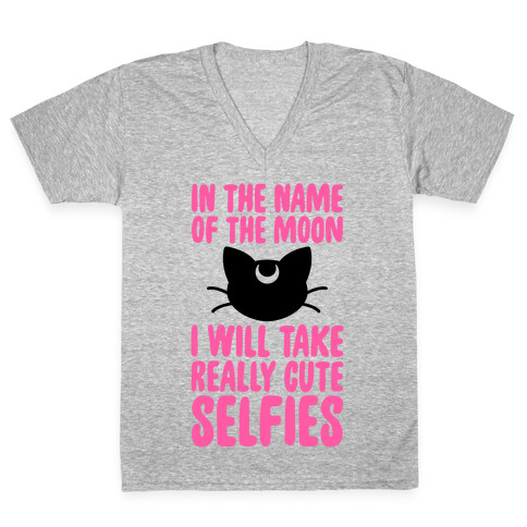 In The Name Of The Moon, I Will Take Really Cute Selfies V-Neck Tee Shirt