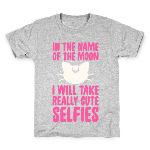 In The Name Of The Moon, I Will Take Really Cute Selfies Kids T-Shirt