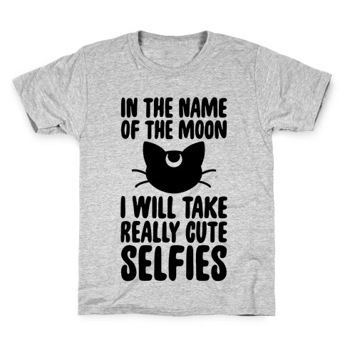 In The Name Of The Moon, I Will Take Really Cute Selfies Kids T-Shirt