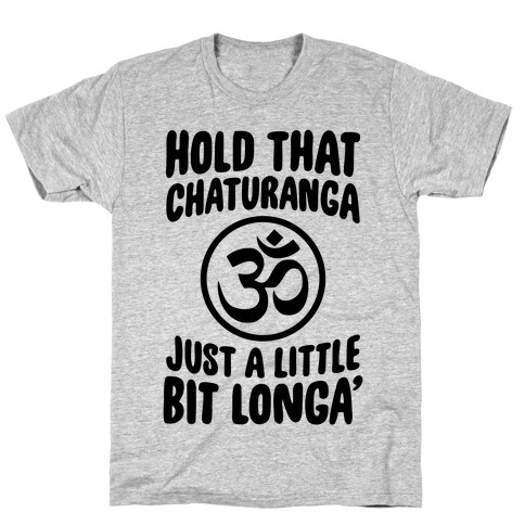 Hold That Chaturanga T-Shirt