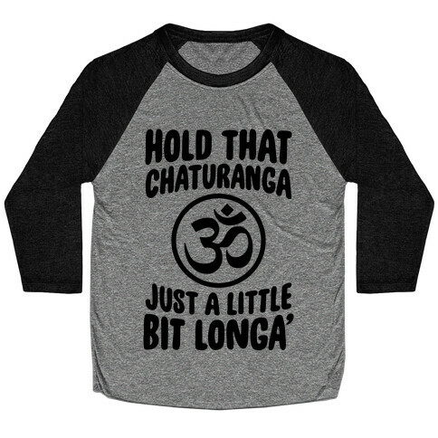 Hold That Chaturanga Baseball Tee