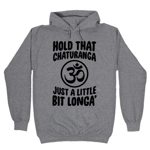 Hold That Chaturanga Hooded Sweatshirt