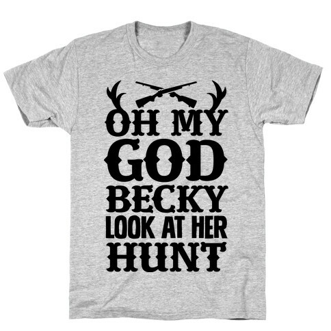 Oh My God Becky look at Her Hunt T-Shirt