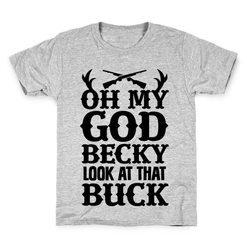 Oh My God Becky Look at That Buck Kids T-Shirt