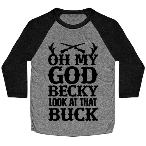 Oh My God Becky Look at That Buck Baseball Tee