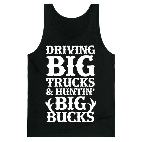 Driving Big Trucks & Huntin' Big Bucks Tank Top