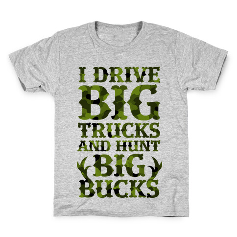 I Drive Big Trucks & Hunt Big Bucks Kids T-Shirt