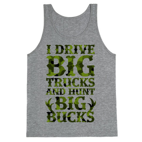 I Drive Big Trucks & Hunt Big Bucks Tank Top