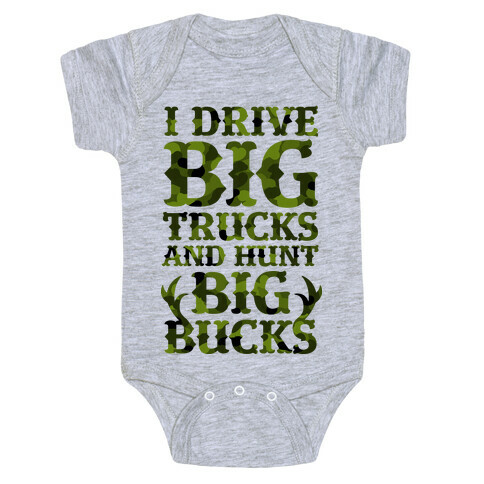 I Drive Big Trucks & Hunt Big Bucks Baby One-Piece