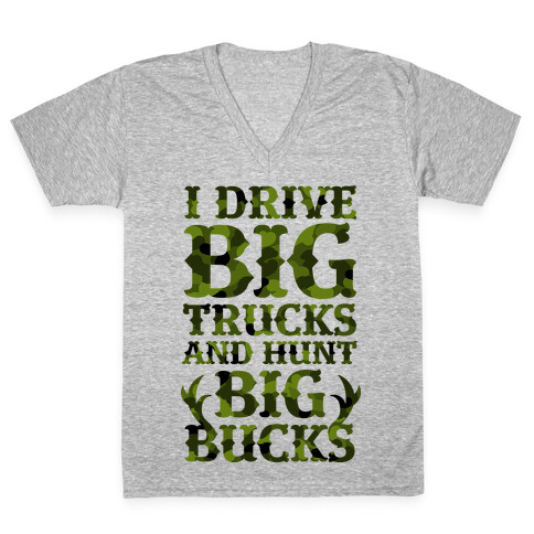 I Drive Big Trucks & Hunt Big Bucks V-Neck Tee Shirt