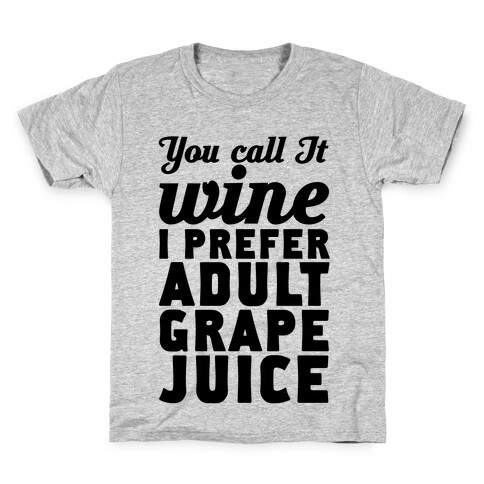 You Call It Wine I Prefer Adult Grape Juice Kids T-Shirt