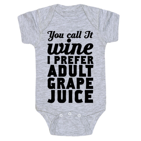 You Call It Wine I Prefer Adult Grape Juice Baby One-Piece