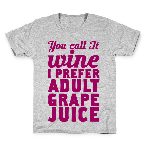 You Call It Wine I Prefer Adult Grape Juice Kids T-Shirt
