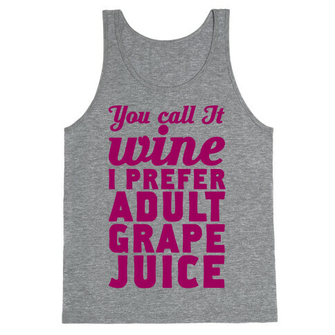 You Call It Wine I Prefer Adult Grape Juice Tank Top