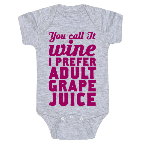 You Call It Wine I Prefer Adult Grape Juice Baby One-Piece