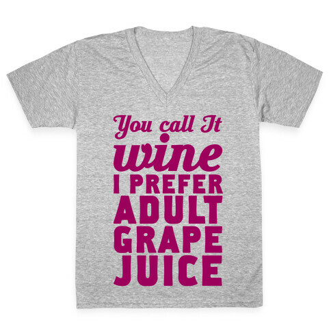 You Call It Wine I Prefer Adult Grape Juice V-Neck Tee Shirt