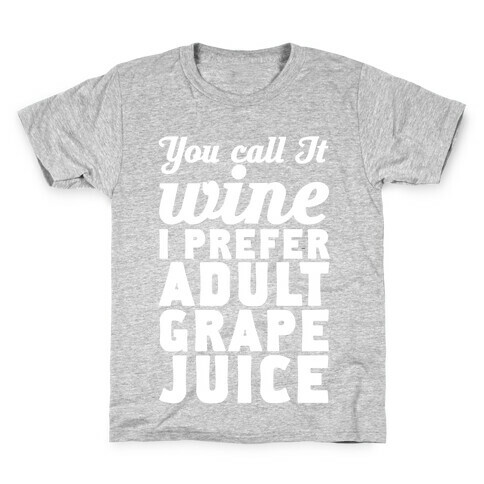 You Call It Wine I Prefer Adult Grape Juice Kids T-Shirt