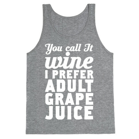 You Call It Wine I Prefer Adult Grape Juice Tank Top