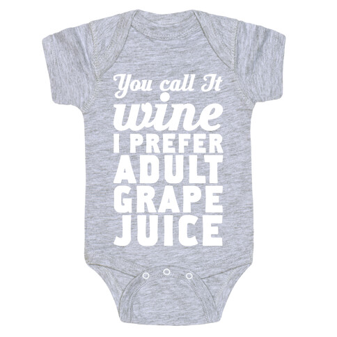 You Call It Wine I Prefer Adult Grape Juice Baby One-Piece