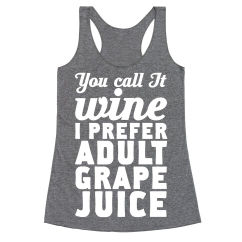 You Call It Wine I Prefer Adult Grape Juice Racerback Tank Top