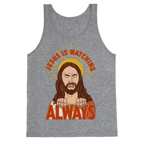 Jesus Is Watching Always Tank Top