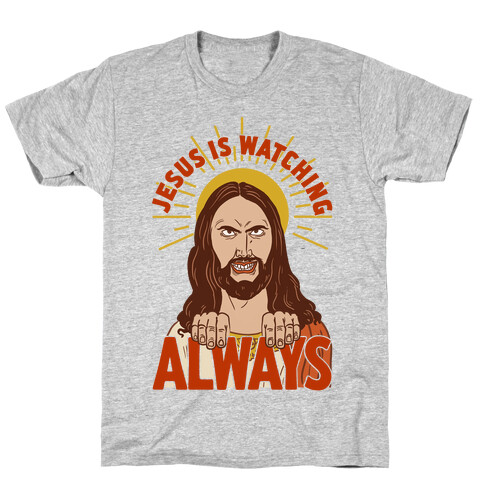 Jesus Is Watching Always T-Shirt