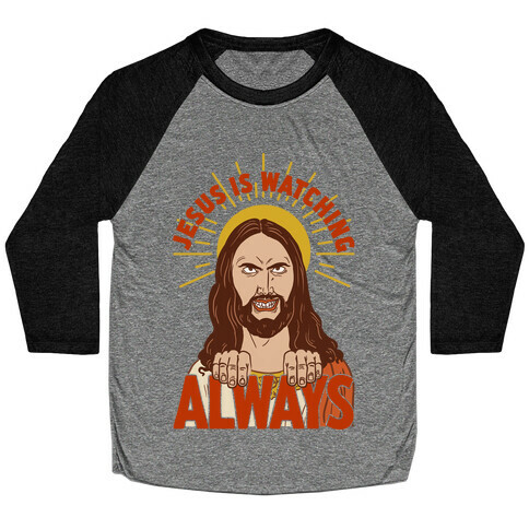 Jesus Is Watching Always Baseball Tee