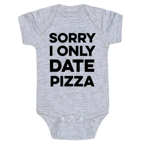 Sorry I Only Date Pizza Baby One-Piece