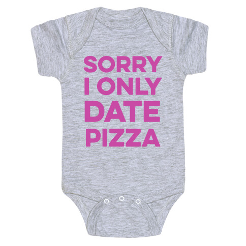 Sorry I Only Date Pizza Baby One-Piece