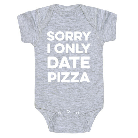 Sorry I Only Date Pizza Baby One-Piece