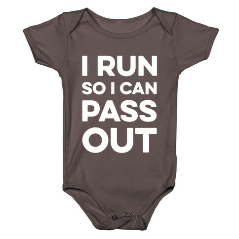 I Run So I Can Pass Out Baby One-Piece