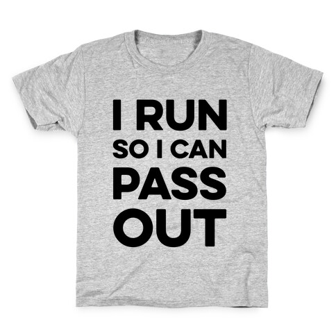 I Run So I Can Pass Out Kids T-Shirt